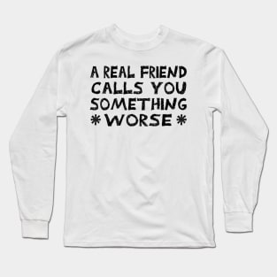 A Real Friend Long Sleeve T-Shirt